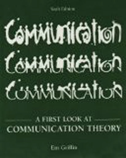 A First Look At Communication Theory by Emory A Griffin