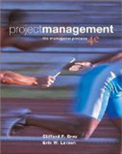 Project Management The Managerial Process by Clifford F Gray / Larson