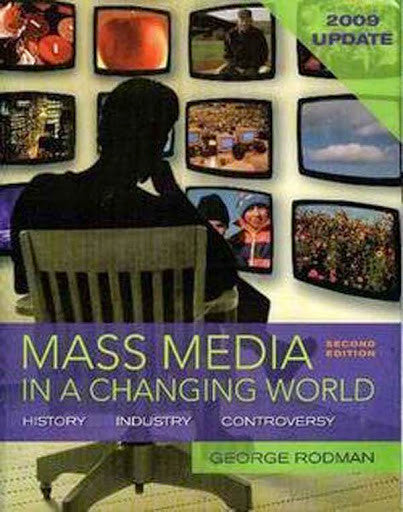 Mass Media In A Changing World by George R Rodman