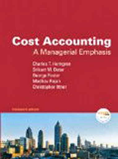 Cost Accounting A Managerial Emphasis by Charles T Horngren