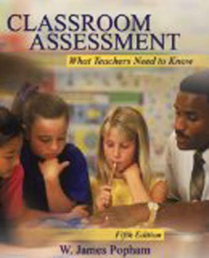 Classroom Assessment by W James Popham