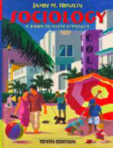 Sociology A Down-To-Earth Approach by James M Henslin