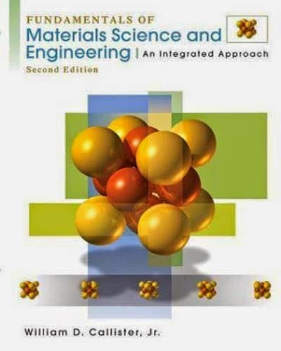 Fundamentals of Materials Science And Engineering by Callister