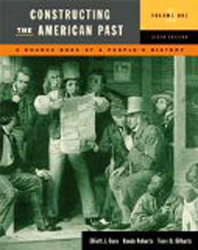 Constructing The American Past Volume 1 by Elliott J Gorn