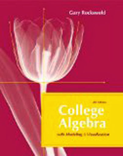 College Algebra With Modeling And Visualization by Gary K Rockswold