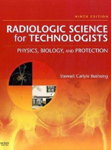 Radiologic Science For Technologists by Bushong