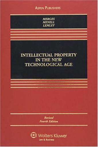 Intellectual Property In The New Technological Age by Robert P Merges
