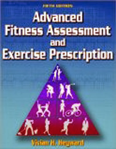Advanced Fitness Assessment And Exercise Prescription by Heyward