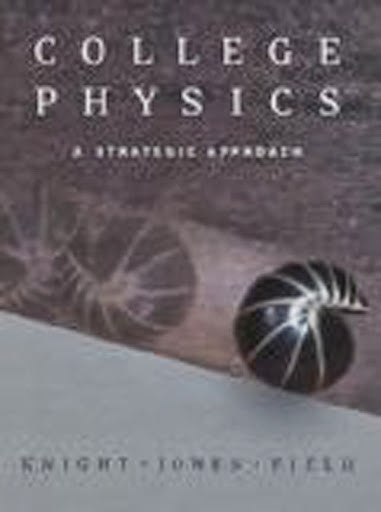 College Physics A Strategic Approach by Randall D Knight
