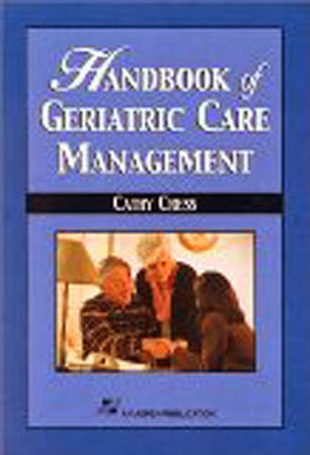 Handbook of Geriatric Care Management by Cathy Cress