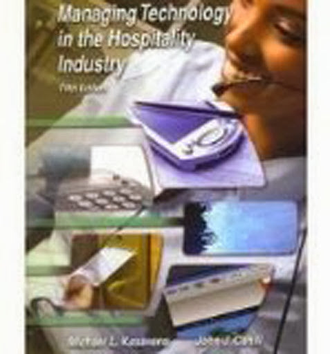 Managing Technology In The Hospitality Industry by Michael L Kasavana