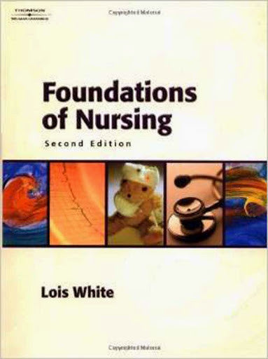 Foundations of Nursing by Lois White