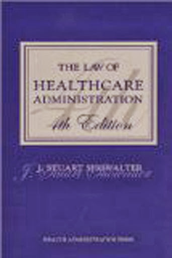 The Law of Healthcare Administration by J Stuart Showalter