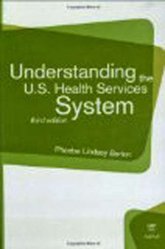 Understanding The Us Health Services System by Phoebe Lindsey Barton