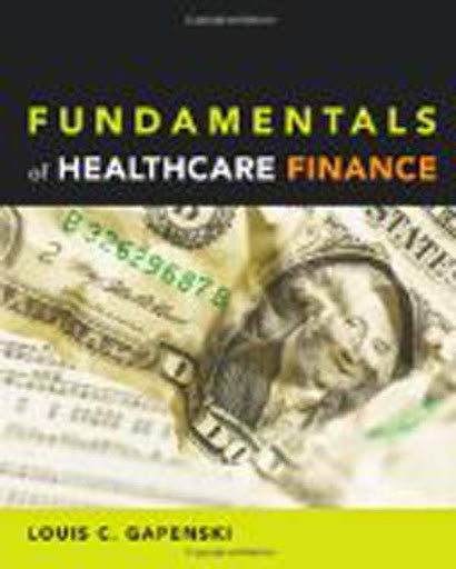 Fundamentals of Healthcare Finance by Louis C Gapenski