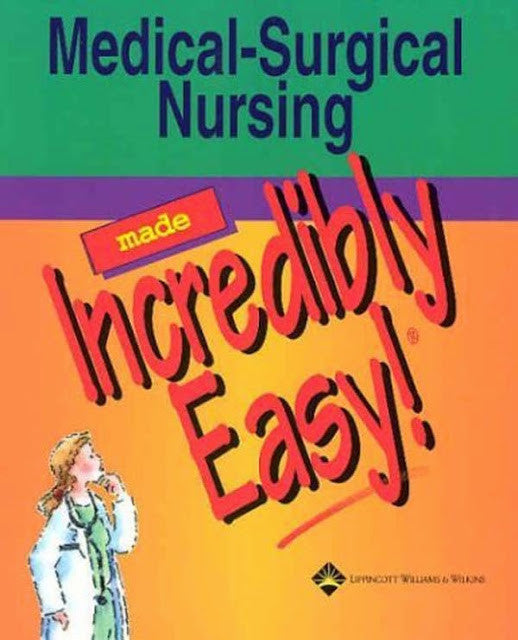 Medical-Surgical Nursing Made Incredibly Easy! by Springhouse / Wilkins