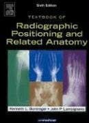 Textbook Of Radiographic Positioning And Related Anatomy by Kenneth L Bontrager