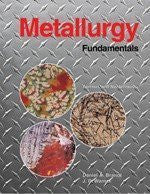 Metallurgy Fundamentals by Daniel A Brandt