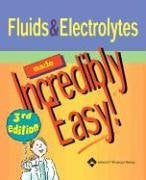 Fluids And Electrolytes Made Incredibly Easy! by Springhouse / Lippincott