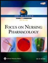 Focus On Nursing Pharmacology by Amy M Karch RN MS