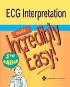 Ecg Interpretation Made Incredibly Easy! by Springhouse / Lippincott