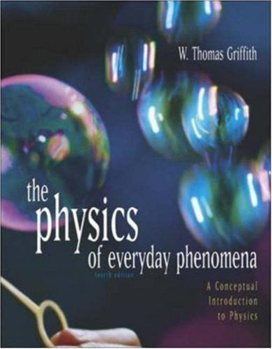 Physics of Everyday Phenomena by W Thomas Griffith