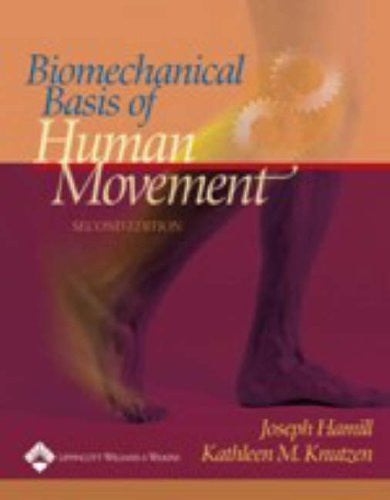 Biomechanical Basis of Human Movement by Joseph Hamill