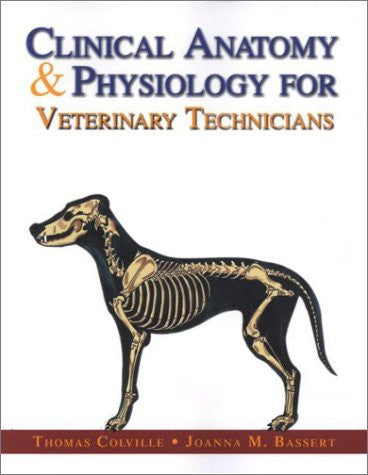 Clinical Anatomy And Physiology For Veterinary Technicians by Colville
