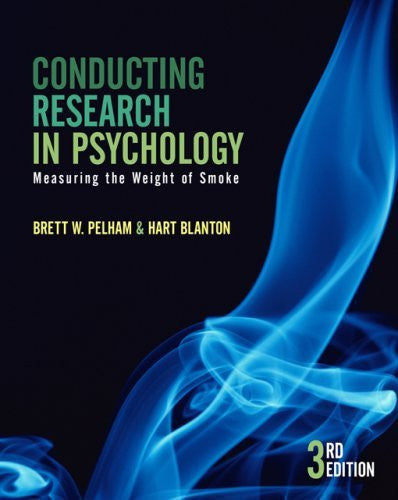 Conducting Research In Psychology by Brett W Pelham