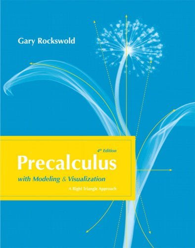 Precalculus With Modeling And Visualization by Gary K Rockswold