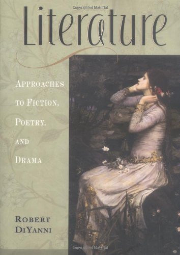 Literature Approaches To Fiction Poetry And Drama by Robert Diyanni