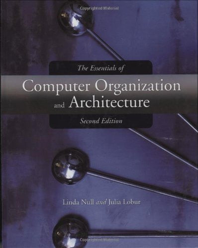 The Essentials of Computer Organization And Architecture by Linda Null