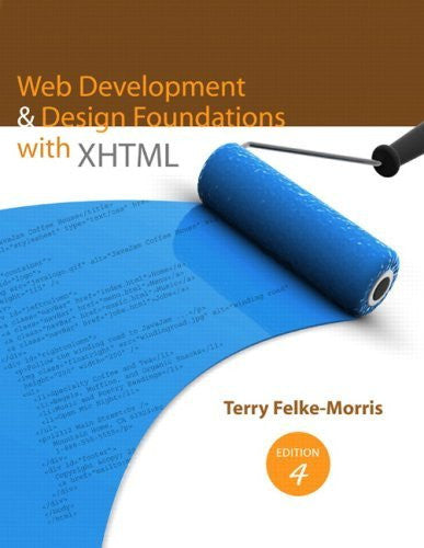 Web Development And Design Foundations With Xhtml by Felke-Morris