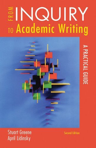 From Inquiry To Academic Writing A Practical Guide by Stuart Greene