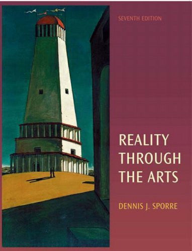 Reality Through The Arts by Dennis J Sporre