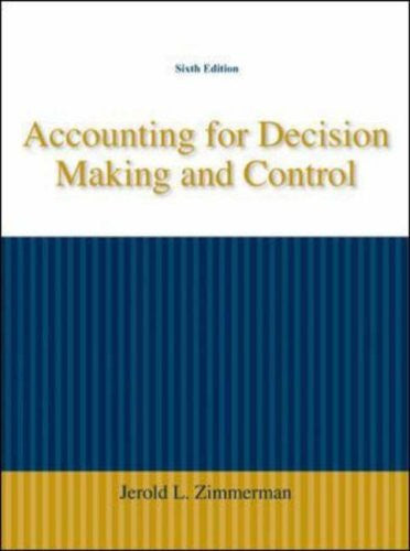 Accounting For Decision Making And Control by Jerold Zimmerman
