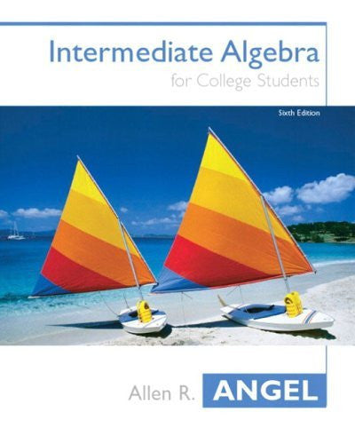 Intermediate Algebra For College Students by Allen R Angel