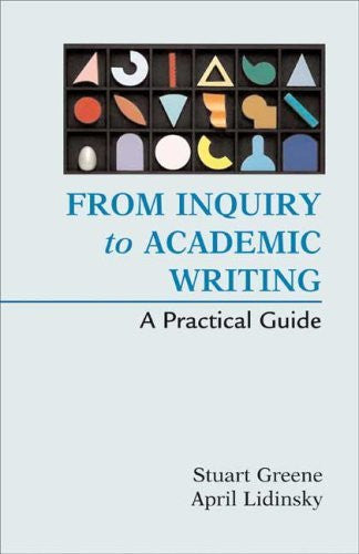 From Inquiry To Academic Writing A Practical Guide by Stuart Greene