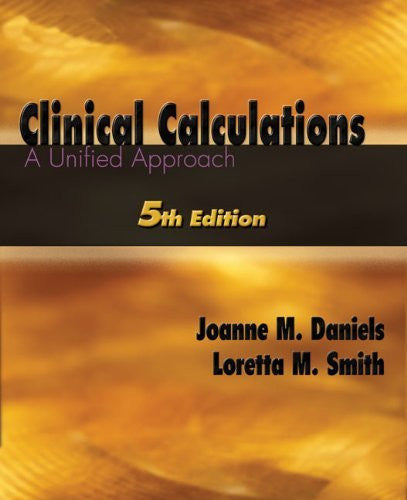 Clinical Calculations by Joanne M Daniels / Kee