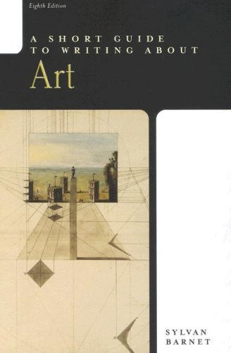 A Short Guide To Writing About Art by Sylvan Barnet