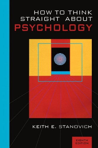 How To Think Straight About Psychology by Keith E Stanovich