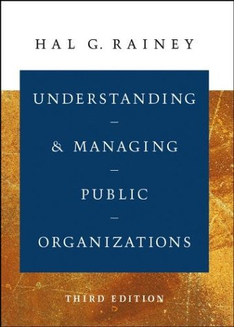 Understanding And Managing Public Organizations by Hal G Rainey