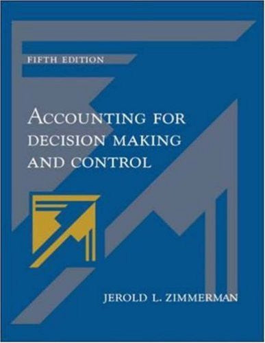 Accounting For Decision Making And Control by Jerold Zimmerman