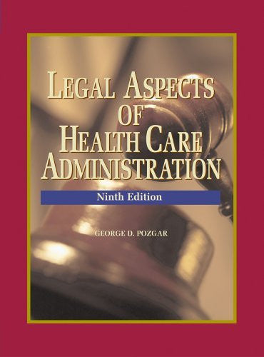 Legal Aspects of Health Care Administration by George Pozgar