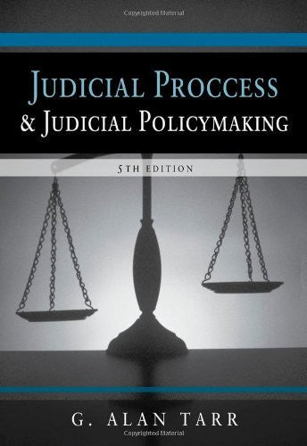 Judicial Process And Judicial Policymaking by G Alan Tarr