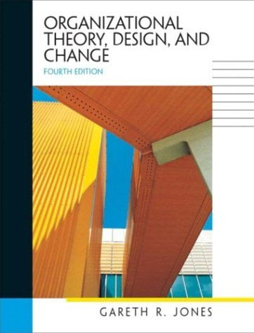 Organizational Theory Design And Change by Gareth R Jones