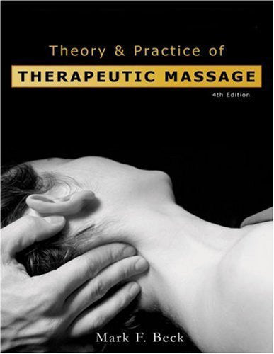 Theory And Practice of Therapeutic Massage by Mark F Beck