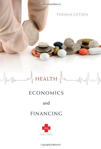 Health Economics And Financing by Thomas E Getzen
