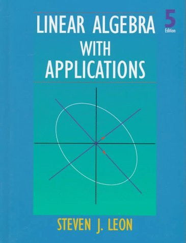 Linear Algebra With Applications by Steven J Leon