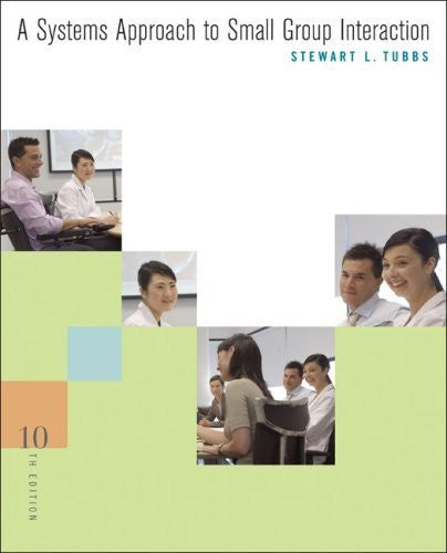 A Systems Approach To Small Group Interaction by Stewart Tubbs
